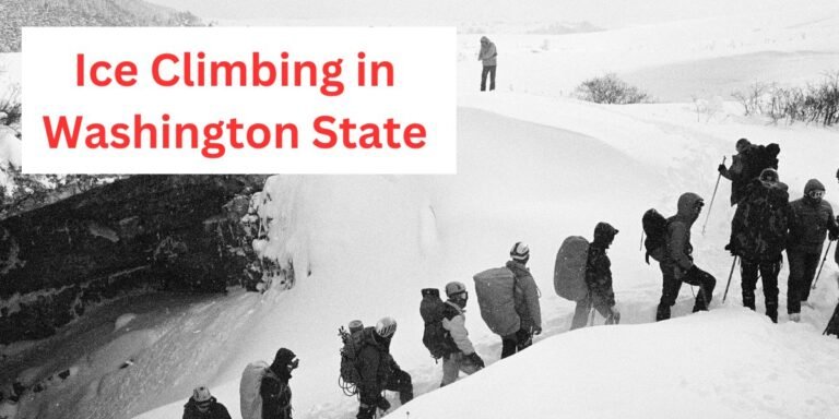 Ice Climbing in Washington State: Conquer the Thrilling Vertical Heights!